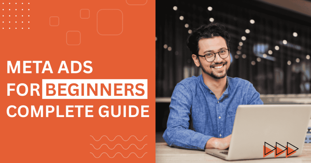 Meta ads for beginners Complete step by step guide